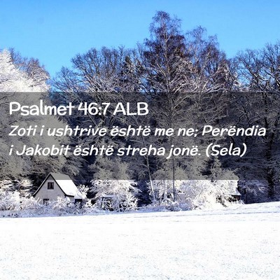 Picture 02 - Psalmet 46:7 ALB - Zoti i ushtrive është me ne; Perëndia i - Bible Verse Picture