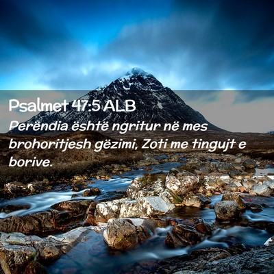 Picture 02 - Psalmet 47:5 ALB - Perëndia është ngritur në mes brohoritjesh - Bible Verse Picture