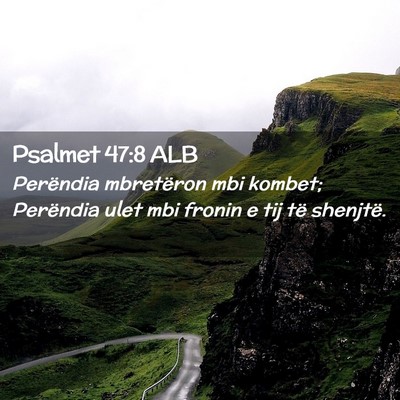 Picture 02 - Psalmet 47:8 ALB - Perëndia mbretëron mbi kombet; Perëndia ulet - Bible Verse Picture