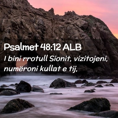Picture 02 - Psalmet 48:12 ALB - I bini rrotull Sionit, vizitojeni, numëroni - Bible Verse Picture