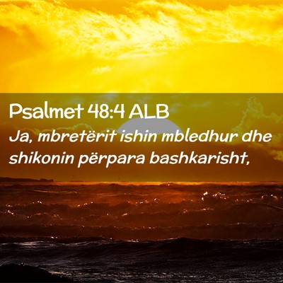 Picture 02 - Psalmet 48:4 ALB - Ja, mbretërit ishin mbledhur dhe shikonin - Bible Verse Picture