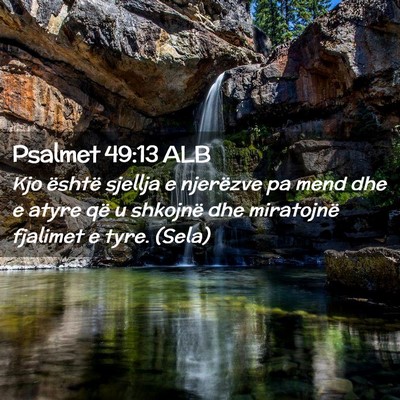 Picture 02 - Psalmet 49:13 ALB - Kjo është sjellja e njerëzve pa mend dhe e - Bible Verse Picture