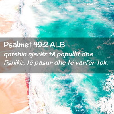 Picture 02 - Psalmet 49:2 ALB - qofshin njerëz të popullit dhe fisnikë, të - Bible Verse Picture