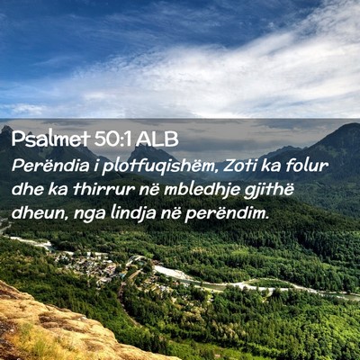 Picture 02 - Psalmet 50:1 ALB - Perëndia i plotfuqishëm, Zoti ka folur dhe ka - Bible Verse Picture