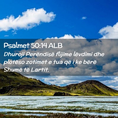 Picture 02 - Psalmet 50:14 ALB - Dhuroji Perëndisë flijime lëvdimi dhe plotëso - Bible Verse Picture