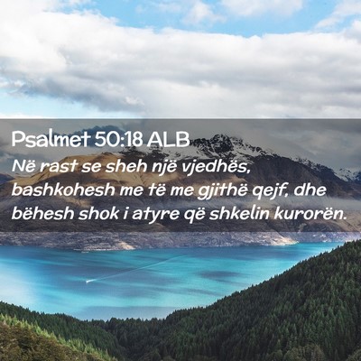 Picture 02 - Psalmet 50:18 ALB - Në rast se sheh një vjedhës, bashkohesh me të - Bible Verse Picture