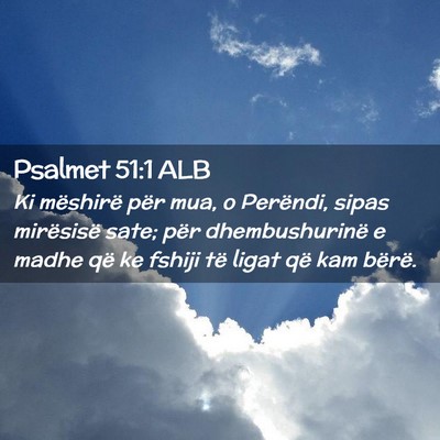 Picture 02 - Psalmet 51:1 ALB - Ki mëshirë për mua, o Perëndi, sipas - Bible Verse Picture