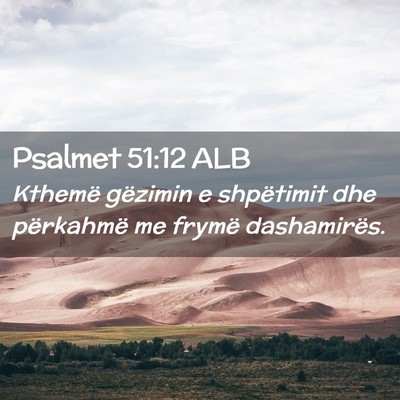 Picture 02 - Psalmet 51:12 ALB - Kthemë gëzimin e shpëtimit dhe përkahmë me - Bible Verse Picture