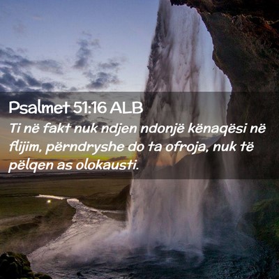 Picture 02 - Psalmet 51:16 ALB - Ti në fakt nuk ndjen ndonjë kënaqësi në - Bible Verse Picture