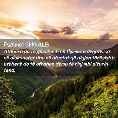 Picture 02 - Psalmet 51:19 ALB - Atëherë do të gëzohesh në flijimet e - Bible Verse Picture