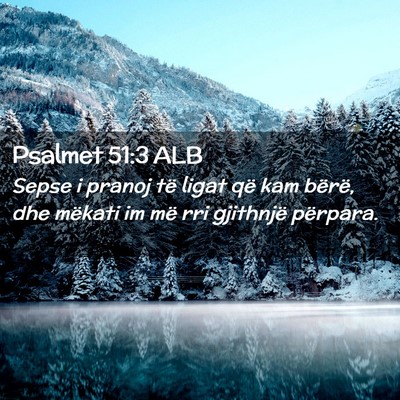 Picture 02 - Psalmet 51:3 ALB - Sepse i pranoj të ligat që kam bërë, dhe - Bible Verse Picture