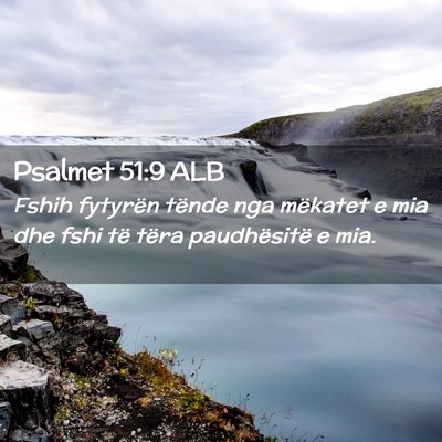 Picture 02 - Psalmet 51:9 ALB - Fshih fytyrën tënde nga mëkatet e mia dhe fshi - Bible Verse Picture