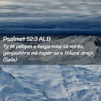 Picture 02 - Psalmet 52:3 ALB - Ty të pëlqen e keqja ndaj së mirës, - Bible Verse Picture