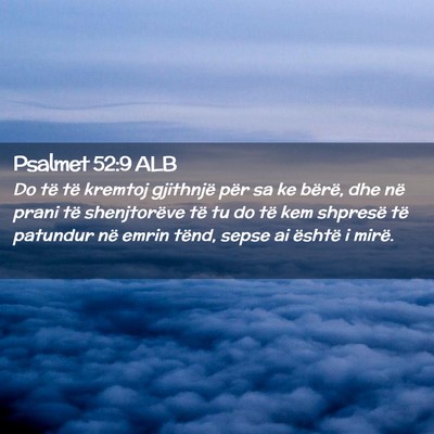 Picture 02 - Psalmet 52:9 ALB - Do të të kremtoj gjithnjë për sa ke bërë, - Bible Verse Picture
