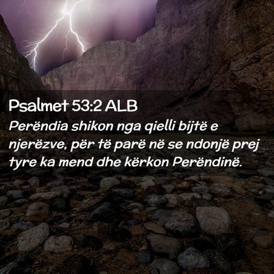 Picture 02 - Psalmet 53:2 ALB - Perëndia shikon nga qielli bijtë e njerëzve, - Bible Verse Picture