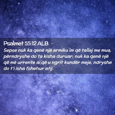 Picture 02 - Psalmet 55:12 ALB - Sepse nuk ka qenë një armiku im që tallej me - Bible Verse Picture