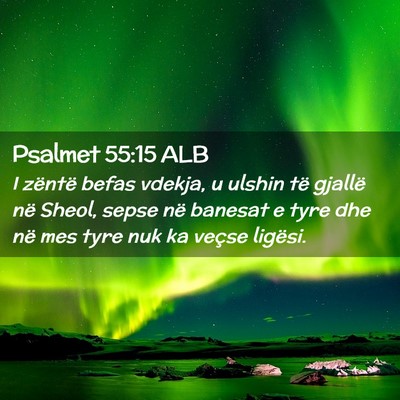 Picture 02 - Psalmet 55:15 ALB - I zëntë befas vdekja, u ulshin të gjallë në - Bible Verse Picture
