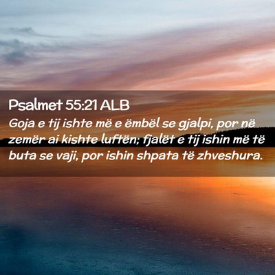 Picture 02 - Psalmet 55:21 ALB - Goja e tij ishte më e ëmbël se gjalpi, por në - Bible Verse Picture