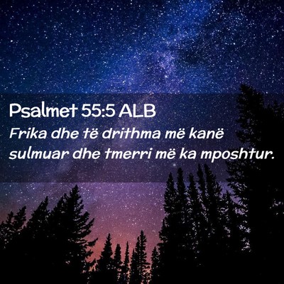 Picture 02 - Psalmet 55:5 ALB - Frika dhe të drithma më kanë sulmuar dhe - Bible Verse Picture