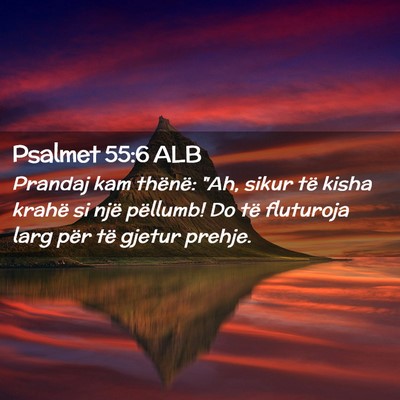 Picture 02 - Psalmet 55:6 ALB - Prandaj kam thënë: 