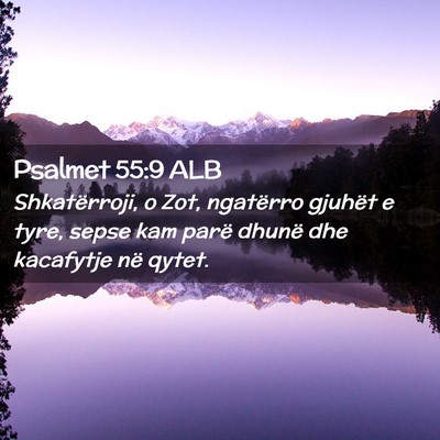 Picture 02 - Psalmet 55:9 ALB - Shkatërroji, o Zot, ngatërro gjuhët e tyre, - Bible Verse Picture