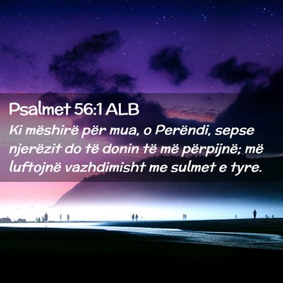 Picture 02 - Psalmet 56:1 ALB - Ki mëshirë për mua, o Perëndi, sepse - Bible Verse Picture