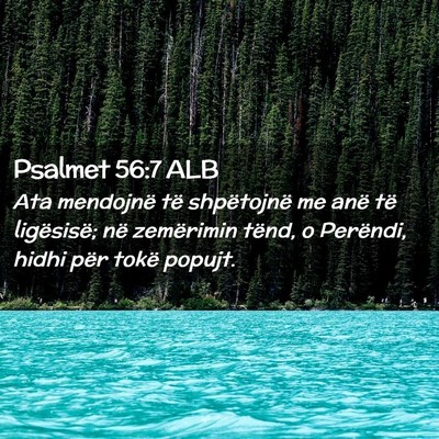 Picture 02 - Psalmet 56:7 ALB - Ata mendojnë të shpëtojnë me anë të - Bible Verse Picture