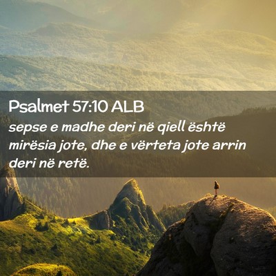 Picture 02 - Psalmet 57:10 ALB - sepse e madhe deri në qiell është mirësia - Bible Verse Picture