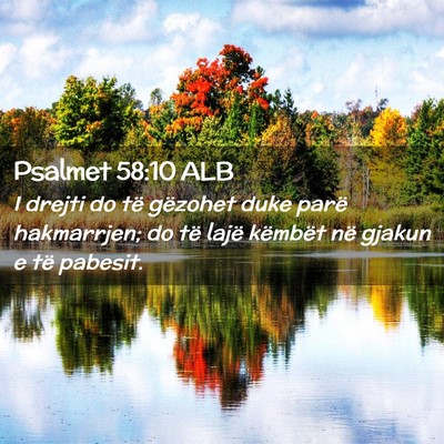 Picture 02 - Psalmet 58:10 ALB - I drejti do të gëzohet duke parë hakmarrjen; - Bible Verse Picture