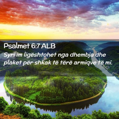 Picture 02 - Psalmet 6:7 ALB - Syri im ligështohet nga dhembja dhe plaket për - Bible Verse Picture