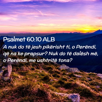 Picture 02 - Psalmet 60:10 ALB - A nuk do të jesh pikërisht ti, o Perëndi, që - Bible Verse Picture