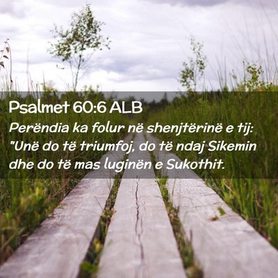 Picture 02 - Psalmet 60:6 ALB - Perëndia ka folur në shenjtërinë e tij: 