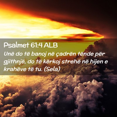 Picture 02 - Psalmet 61:4 ALB - Unë do të banoj në çadrën tënde për - Bible Verse Picture