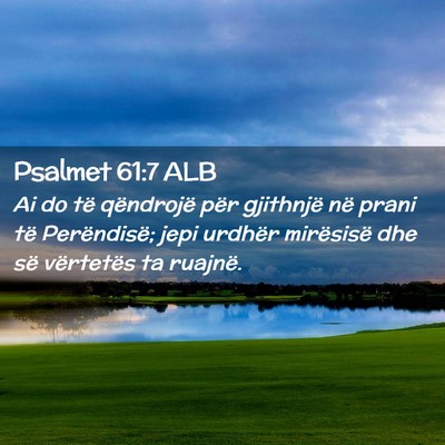 Picture 02 - Psalmet 61:7 ALB - Ai do të qëndrojë për gjithnjë në prani të - Bible Verse Picture