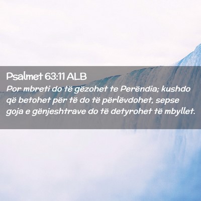 Picture 02 - Psalmet 63:11 ALB - Por mbreti do të gëzohet te Perëndia; kushdo - Bible Verse Picture