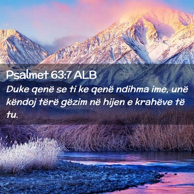 Picture 02 - Psalmet 63:7 ALB - Duke qenë se ti ke qenë ndihma ime, unë - Bible Verse Picture