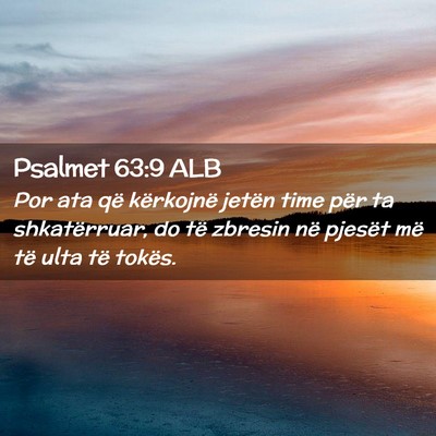 Picture 02 - Psalmet 63:9 ALB - Por ata që kërkojnë jetën time për ta - Bible Verse Picture