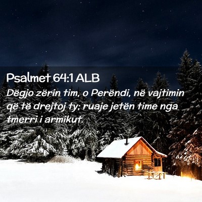 Picture 02 - Psalmet 64:1 ALB - Dëgjo zërin tim, o Perëndi, në vajtimin që - Bible Verse Picture