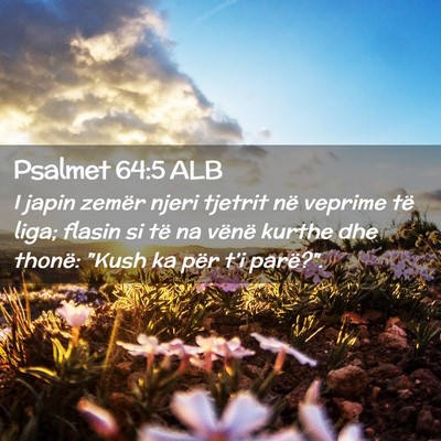 Picture 02 - Psalmet 64:5 ALB - I japin zemër njeri tjetrit në veprime të - Bible Verse Picture