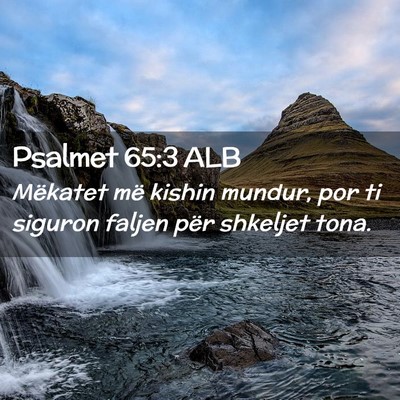 Picture 02 - Psalmet 65:3 ALB - Mëkatet më kishin mundur, por ti siguron faljen - Bible Verse Picture