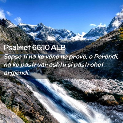 Picture 02 - Psalmet 66:10 ALB - Sepse ti na ke vënë në provë, o Perëndi, na - Bible Verse Picture