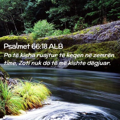Picture 02 - Psalmet 66:18 ALB - Po të kisha ruajtur të keqen në zemrën time, - Bible Verse Picture