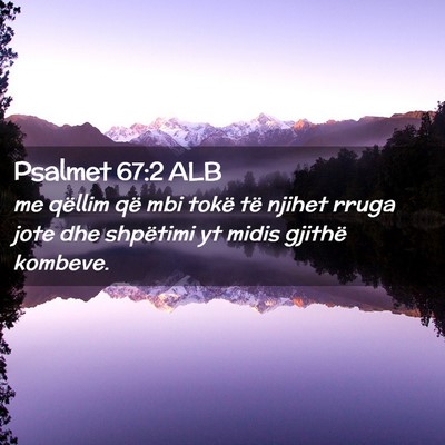 Picture 02 - Psalmet 67:2 ALB - me qëllim që mbi tokë të njihet rruga jote - Bible Verse Picture