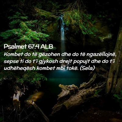 Picture 02 - Psalmet 67:4 ALB - Kombet do të gëzohen dhe do të ngazëllojnë, - Bible Verse Picture