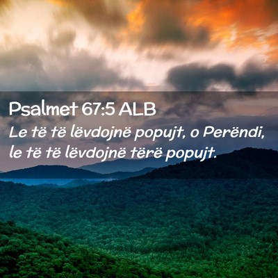 Picture 02 - Psalmet 67:5 ALB - Le të të lëvdojnë popujt, o Perëndi, le të - Bible Verse Picture