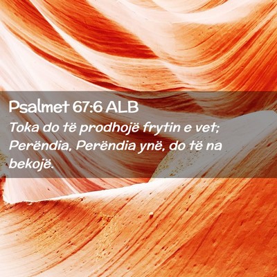 Picture 02 - Psalmet 67:6 ALB - Toka do të prodhojë frytin e vet; Perëndia, - Bible Verse Picture