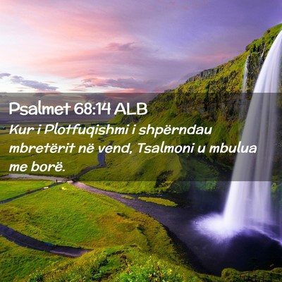 Picture 02 - Psalmet 68:14 ALB - Kur i Plotfuqishmi i shpërndau mbretërit në - Bible Verse Picture