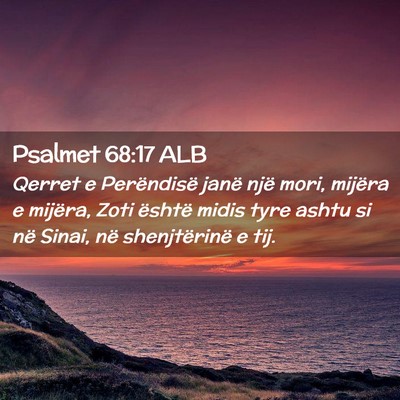 Picture 02 - Psalmet 68:17 ALB - Qerret e Perëndisë janë një mori, mijëra e - Bible Verse Picture