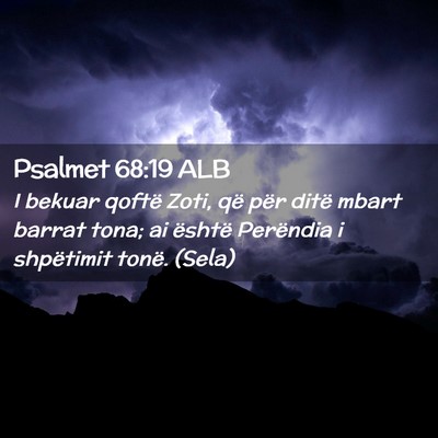 Picture 02 - Psalmet 68:19 ALB - I bekuar qoftë Zoti, që për ditë mbart barrat - Bible Verse Picture