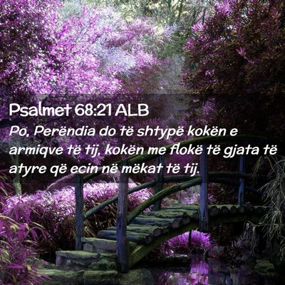 Picture 02 - Psalmet 68:21 ALB - Po, Perëndia do të shtypë kokën e armiqve të - Bible Verse Picture